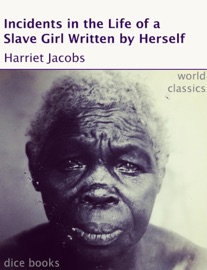 Incidents in the Life of a Slave Girl - Harriet Jacobs