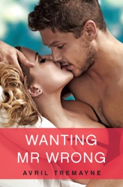 Wanting Mr Wrong - Avril Tremayne