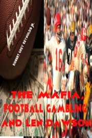 The Mafia, Football Gambling and Len Dawson - Robert Grey Reynolds Jr.