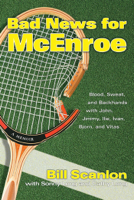 Bill Scanlon, Sonny Long & Cathy Long - Bad News for McEnroe artwork