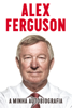 Alex Ferguson - a minha autobiografia - Alex Ferguson