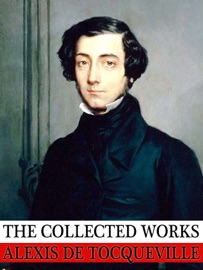 The Collected Works of Alexis de Tocqueville - Alexis de Tocqueville