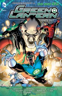 Green Lantern: Lights Out by Charles Soule, Justin Jordan, Van Jensen, Robert Venditti, Alessandro Vitti, Brad Walker, Bernard Chang, Billy Tan of Tan Comics, Sean Chen & Rags Morales