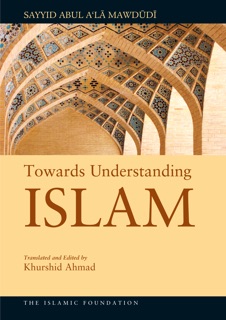 Towards Understanding Islam by Sayyid Abul A'la Mawdudi