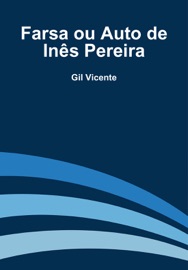 Farsa ou Auto de Inês Pereira - Gil Vicente