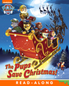 The Pups Save Christmas! (PAW Patrol) (Enhanced Edition) - Nickelodeon Publishing