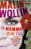 En mamma blir till - Malin Wollin