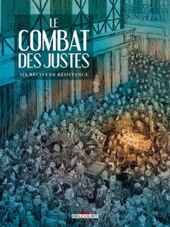 Le Combat des Justes - Six récits de résistance by Philippe Thirault & Various Authors