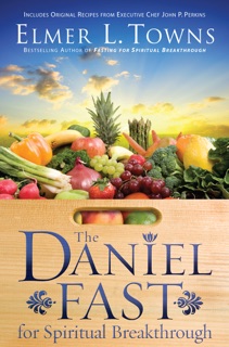 The Daniel Fast for Spiritual Breakthrough by Elmer L. Towns