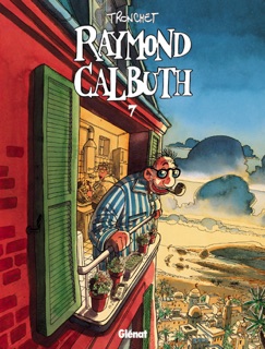 Raymond Calbuth - Tome 07 by Didier Tronchet