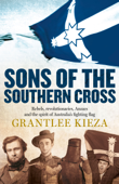 Sons Of The Southern Cross - Grantlee Kieza