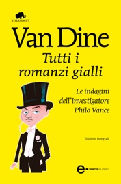Tutti i romanzi gialli - S.S. Van Dine