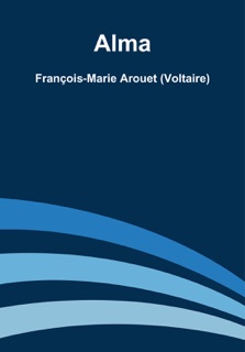 Alma by François-Marie Arouet Voltaire