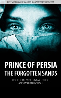 Prince of Persia: The Forgotten Sands - Unofficial Video Game Guide & Walkthrough by Przemek Zamecki & GRY-Online S.A.