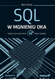 SQL w mgnieniu oka. Opanuj język zapytań w 10 minut dziennie. Wydanie IV by Ben Forta