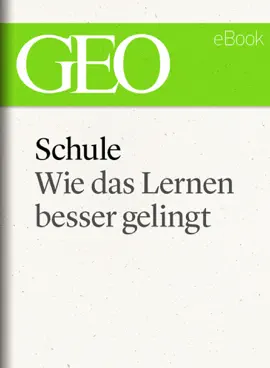 Read: Schule: Wie das Lernen besser Book gelingt (GEO eBook)
