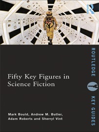 Fifty Key Figures in Science Fiction - Mark Bould, Andrew Butler, Adam Roberts & Sherryl Vint