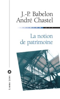 La notion de patrimoine - Jean-Pierre Babelon & André Chastel