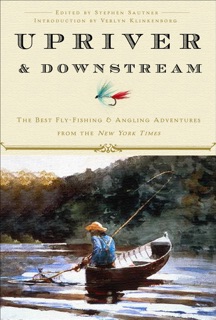 Upriver and Downstream by New York Times, Stephen Sautner & Verlyn Klinkenborg
