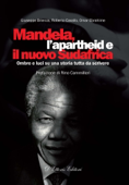 Mandela, l’apartheid e il nuovo Sudafrica - Giuseppe Brienza, Roberto Cavallo & Omar Ebrahime