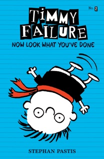 Timmy Failure Now Look What You've Done by Stephan Pastis