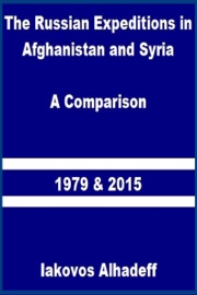The Russian Expeditions in Afghanistan and Syria: A Comparison 1979 and 2015 - Iakovos Alhadeff