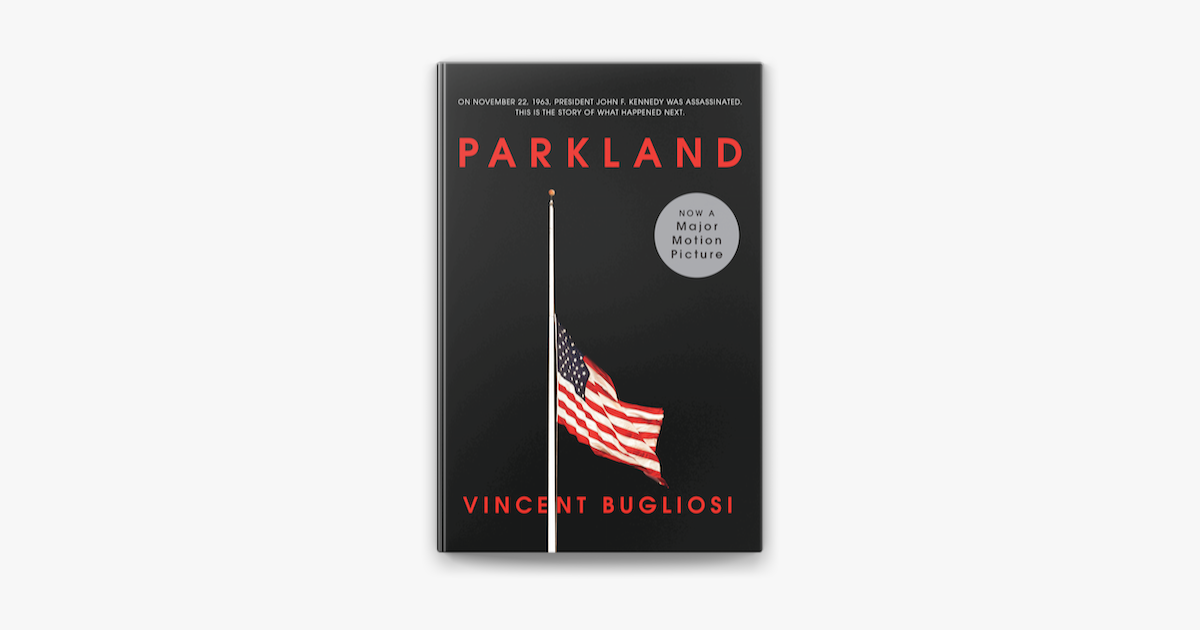 ‎Parkland (Movie Tie-in Edition) par Vincent Bugliosi (livre numérique ...