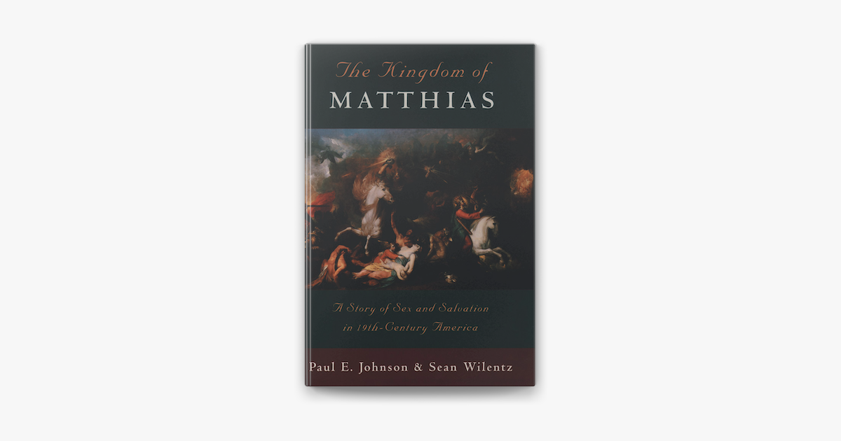 ‎the Kingdom Of Matthias A Story Of Sex And Salvation In 19th Century