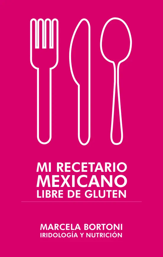 Mi recetario mexicano libre de gluten