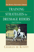 Training Strategies for Dressage Riders - Charles de Kunffy