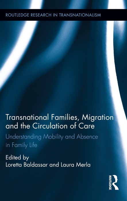 Transnational Families, Migration and the Circulation of Care