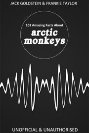 101 Amazing Facts about Arctic Monkeys