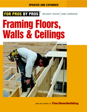 Framing Floors, Walls, and Ceilings - Editors of Fine Homebuilding Cover Art