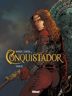 Conquistador - Tome 03 by Jean Dufaux & Philippe Xavier