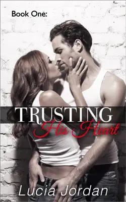 Trusting His Heart by Lucia Jordan book