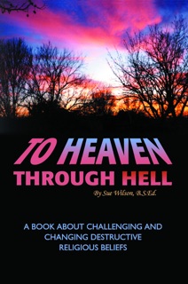 To Heaven Through Hell by Sue Wilson