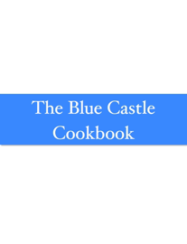The Blue Castle Cookbook