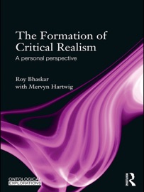 The Formation of Critical Realism - Roy Bhaskar & Mervyn Hartwig