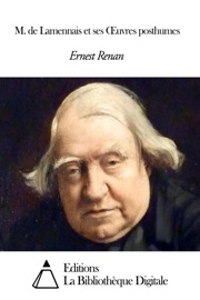 M. de Lamennais et ses œuvres posthumes Ernest Renan
