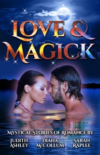Love and Magick by Judith Ashley, Diana McCollum & Sarah Raplee