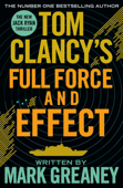 Tom Clancy's Full Force and Effect - Mark Greaney