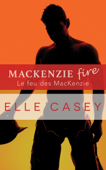 Le feu des MacKenzie - Elle Casey