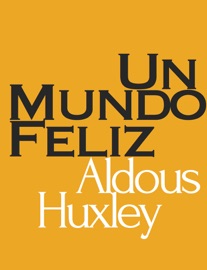 Un Mundo Feliz - Aldous Huxley