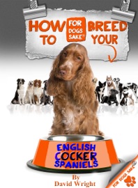 How to Breed your English Cocker Spaniel David Wright
