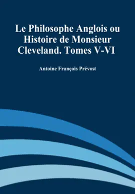 Read: Le Philosophe Anglois Book ou Histoire de Monsieur Cleveland. Tomes V-VI