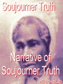 The Narrative of Soujourner Truth - Sojourner Truth