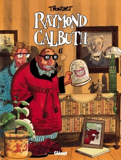 Raymond Calbuth - Tome 06 by Didier Tronchet
