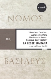La legge sovrana - Massimo Cacciari, Luciano Canfora, Gianfranco Ravasi & Gustavo Zagrebelsky
