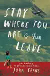 Stay Where You Are And Then Leave by John Boyne Book Summary, Reviews and Downlod