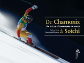 Un siècle d'olympisme en hiver - De Chamonix à Sotchi - Eric Monnin